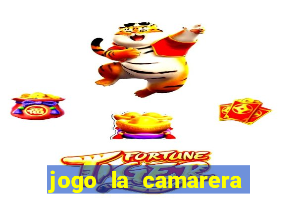 jogo la camarera para celular